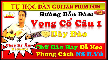 Hướng Dẫn Đàn: Vọng Cổ Câu 1 Dây Đào | PP Karaoke | Nông Võ