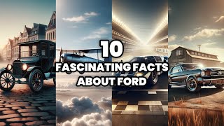 Top 10 Fascinating Facts about Ford | Curiosities of the Ford Brand