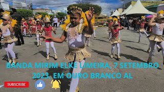 BANDA MIRIM ELKE LIMEIRA, EM 7 SETEMBRO 2023 OURO BRANCO AL