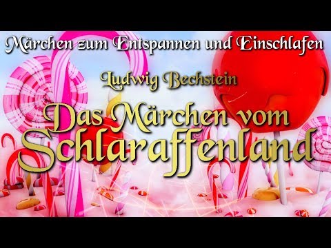 Das Marchen Vom Schlaraffenland Marchen Von Ludwig Bechstein Fur Kinder Und Erwachsene Youtube
