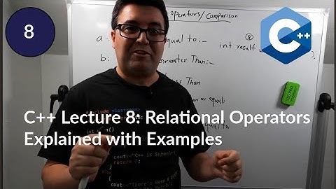 C++ Lecture 8: Relational (Comparison) Operators Explained with Examples