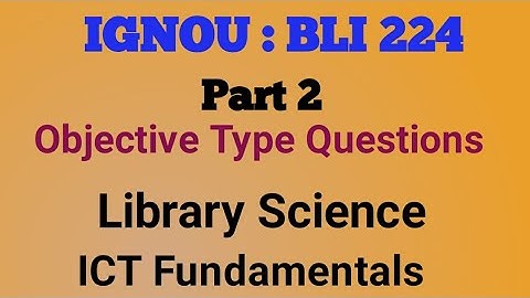 IGNOU: BLI224 ICT Fundamentals Objective type questions
