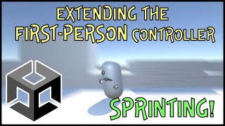 Adding SPRINTING functionality to the FIRST PERSON PLAYER CONTROLLER, in UNITY 2021