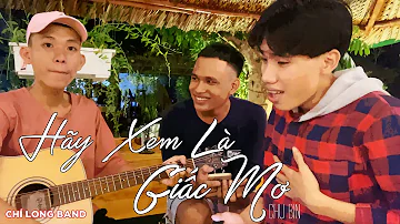 Hãy Xem Là Giấc Mơ | Chu Bin | Acoustic Cover ( Chí Long Band )