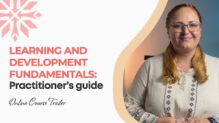 Learning and Development Fundamentals: Practitioner's Guide - Course Trailer