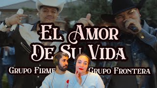 REACCIÓN - Grupo Frontera x Grupo Firme - EL AMOR DE SU VIDA (Video Oficial)