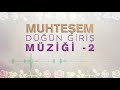 Düğün Giriş Müziği -2 ♥ Muhteşem ♫