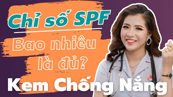 Nên dùng kem chống nắng chỉ số bao nhiêu