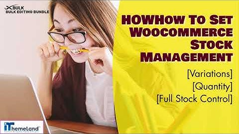 How To Set WooCommerce Stock Management [Variations - Quantity - Full Stock Control]