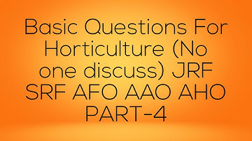 Basic Important Questions for Horticulture(No one discuss) part-4 #JRF #SRF # NET #AAO  #AFO #AHO