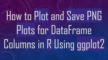 How to Plot and Save PNG Plots for DataFrame Columns in R Using ggplot2