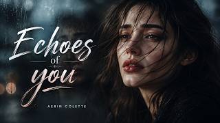 Echoes of You (Official Lyric Video) | Emotional Pop Song | Aerin Colette