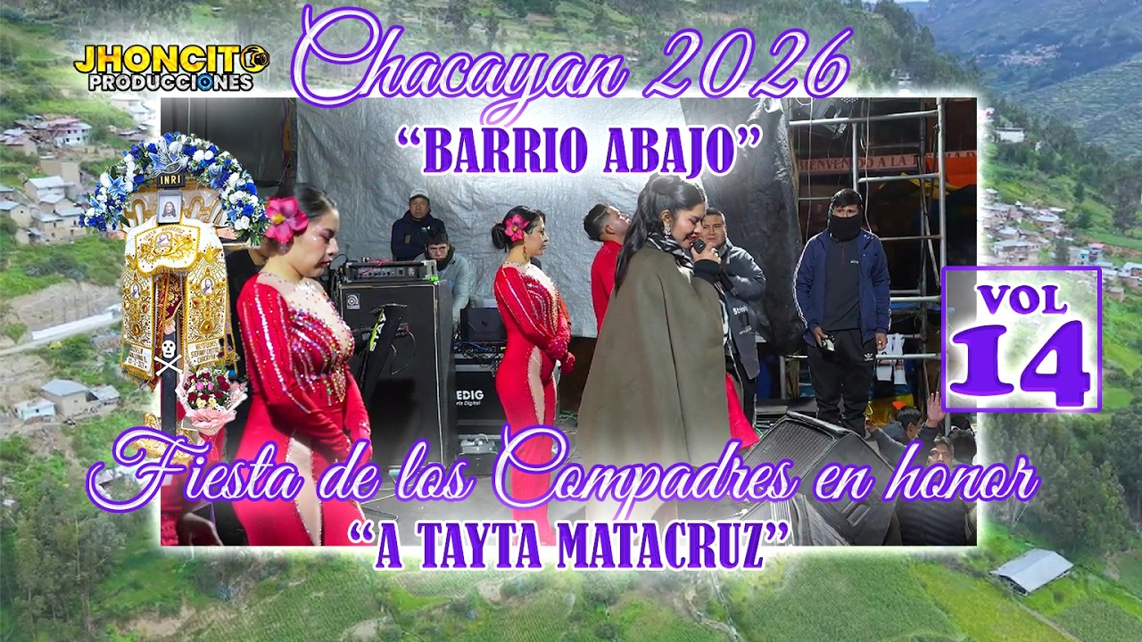 ✅CHACAYAN 2026- Barrio Abajo //Fiesta De Los Compadres En Honor a Tayta Matacruz //VOL 14