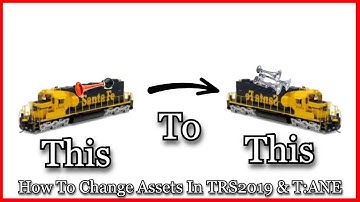 Trainz Tutorial |How To Change Trains Files| TRS2019