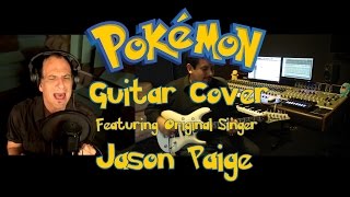 Pokemon Theme Song Guitar Cover feat. Jason Paige (original singer) by Jairo Camacho