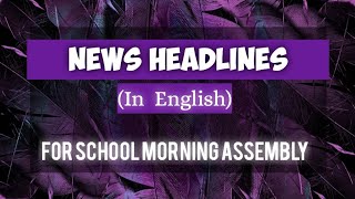 Famous News headlines in english for School Morning Assembly Profile