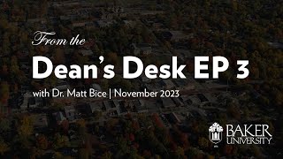 From the Dean's Desk | Episode 3 with Dr. Matt Bice