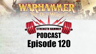 Strength Hammer Podcast Episode 120 - One Year of Warhammer The Old World