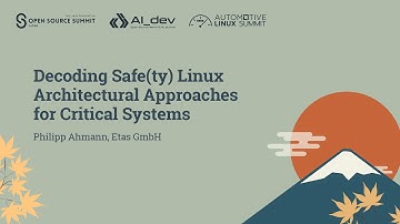 Decoding Safe(ty) Linux Architectural Approaches for Critical Systems - Philipp Ahmann, Etas GmbH