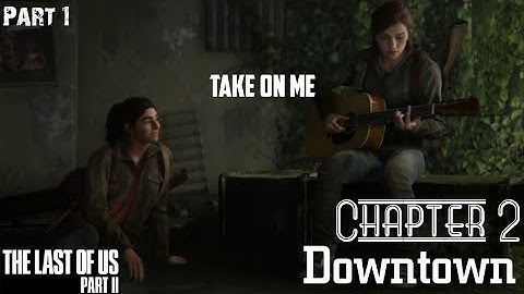 The Last of Us Part II |Chapter 2: Downtown| [No Commentary Gameplay] (1/3) #GinSaltGaming