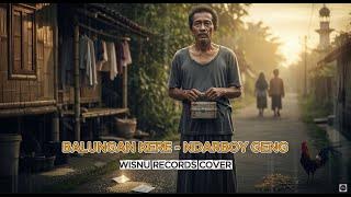 NDARBOY GENG - Balungan Kere | Cover By Wisnu Records