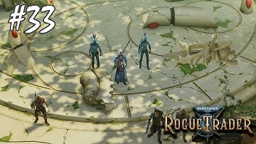 Warhammer 40k Rogue Trader Playthrough - #33 - EVICTING THE XENOS!!