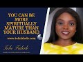 YOU CAN MARRY A LESS SPIRITUALLY MATURE MAN