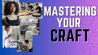 MASTERING YOUR CRAFT | Be the Best at What You Do | Professional Growth | Excellence