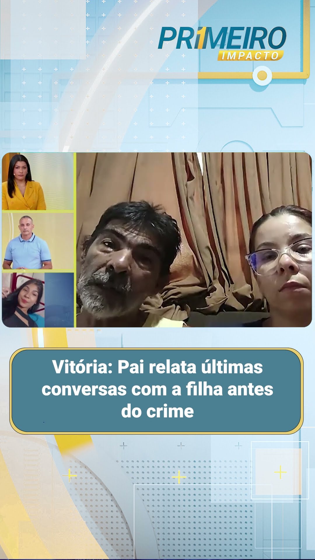 Vitória: Pai relata últimas conversas com a filha antes do crime