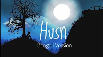 Husn || Bengali version || Anuv Jain || keno bujhis na je tui || subho