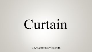 How To Say Curtain