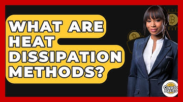 What Are Heat Dissipation Methods? - CryptoBasics360.com
