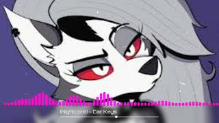 [Nightcore] - Car Keys💖💖