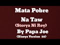 Mata pobre na taw  storya ni roy by papa joe