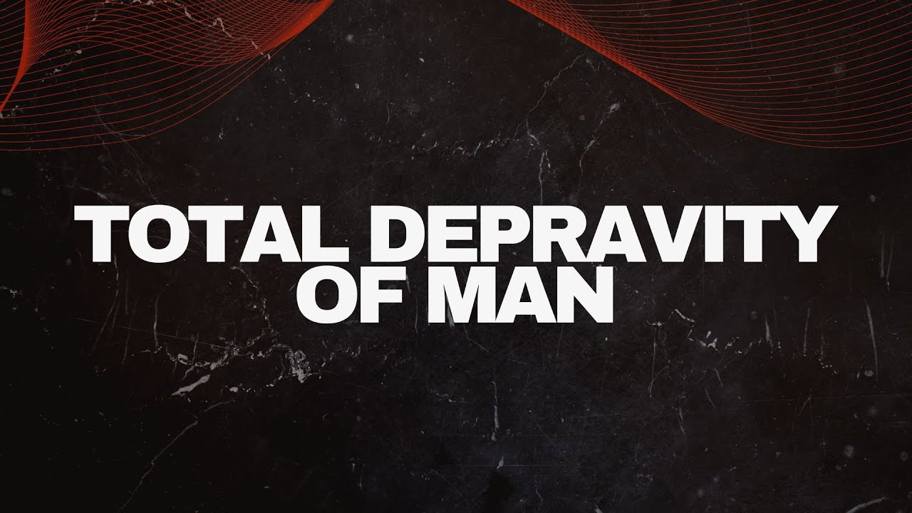Total Depravity Of Man March 17 2024 Sunday Morning Worship YouTube total-depravity-of-man-march-17-2024-sunday-morning-worship-youtube