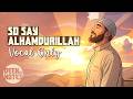 SO SAY ALHAMDULILLAH Vocal Only Emotional Nasheed 
