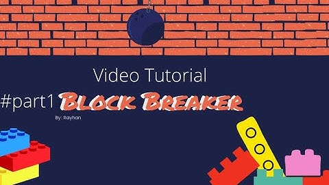 Scratch Tutorial Video | Block Breaker#part1 | Rayhan Adi Fahriansyah
