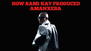 How Sami Kay Produced Amanxeba 