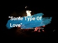 Charlie Puth - Some Type of Love (Lyrics)