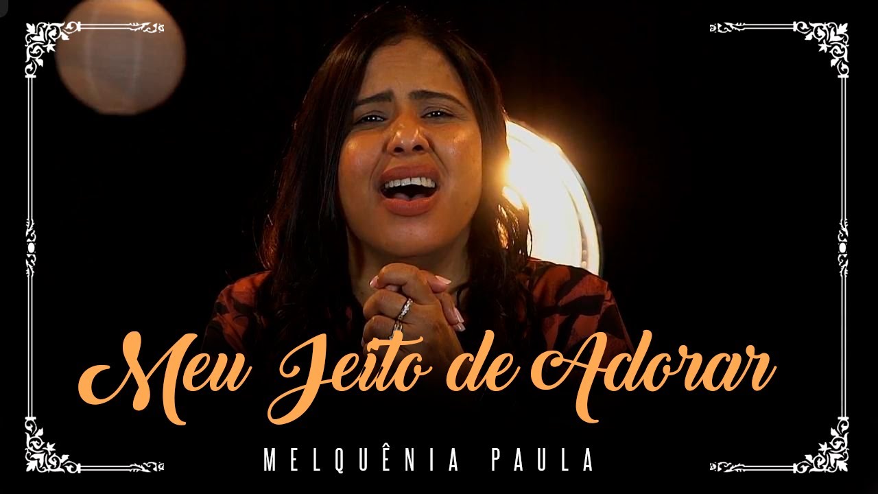 MEU JEITO DE ADORAR | Melquênia Paula - YouTube