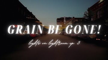 High ISO leaving you hella grainy? Three easy ways to reduce noise! | Lights on Lightroom Ep. 3