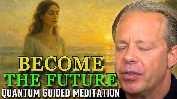 Dr. Joe Dispenza - Become the Future: Quantum Guided Meditation to Align with Your Higher Self