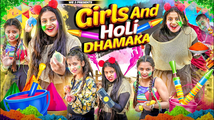 Girls And Holi Dhamaka || We 3 || Aditi Sharma