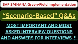 SAP S/4HANA Green-Field Implementation Related SCENARIO-BASED Interview Q&amp;As to excel in interviews!