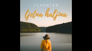 FLUENTES - LJETNA HALJINA (Official Video 2019.) chords