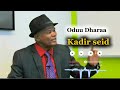 Kadir Seid Oduu Dharaa Dhugomsitee Oromo Music Kadir Seid Oduu Dharaa Dhugomsitee Oromo Music