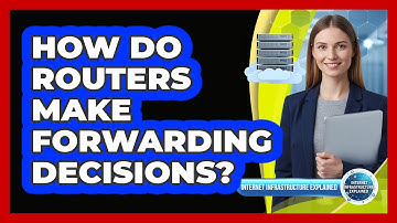 How Do Routers Make Forwarding Decisions?