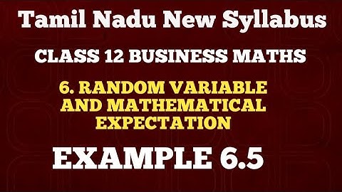 #12thbusinessmaths | EXAMPLE 6.5 | RANDOM VARIABLE AND MATHEMATICAL EXPECTATION| TN SYLLABUS