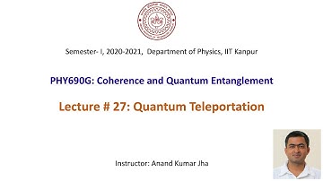 Coherence and Quantum Entanglement: Lecture # 27 (Quantum Teleportation)