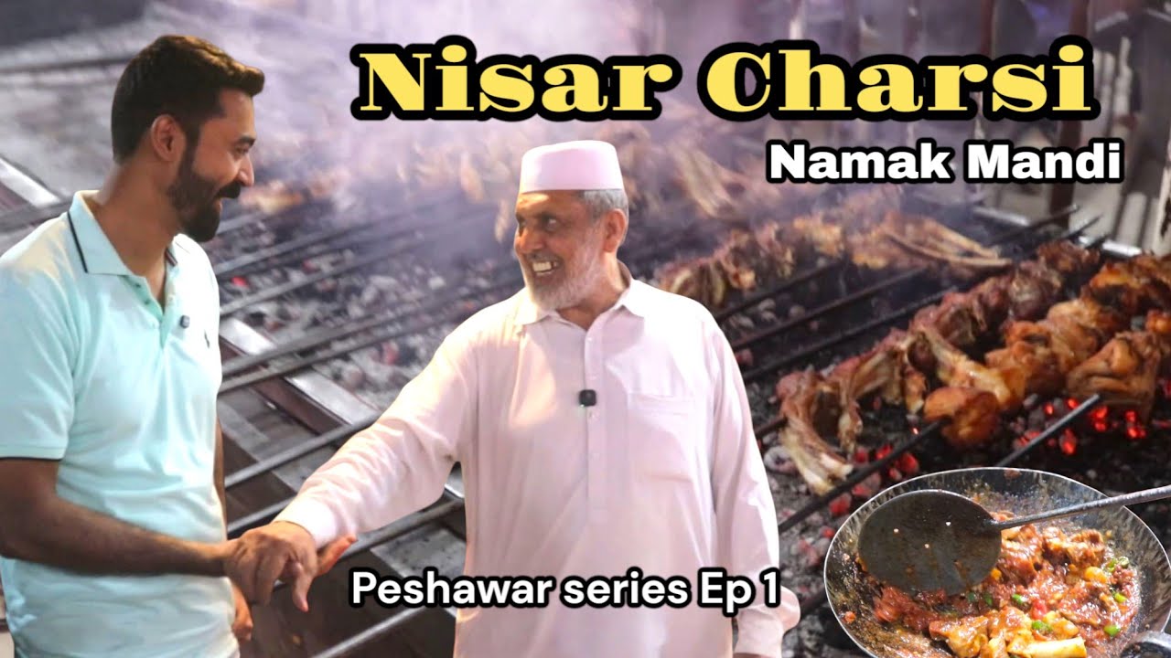 Nisar Charsi tikka Namak Mandi Peshawar | dumba karahi | pata tikka | Peshawar series Ep no 1